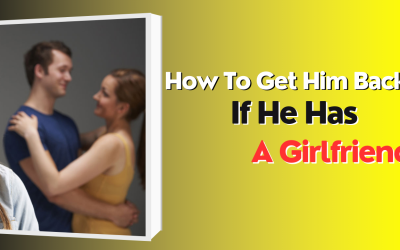 How To Get Him Back If He Has A Girlfriend – Astrology Support