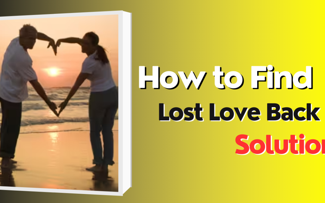 How to find lost love back solution – astrology support