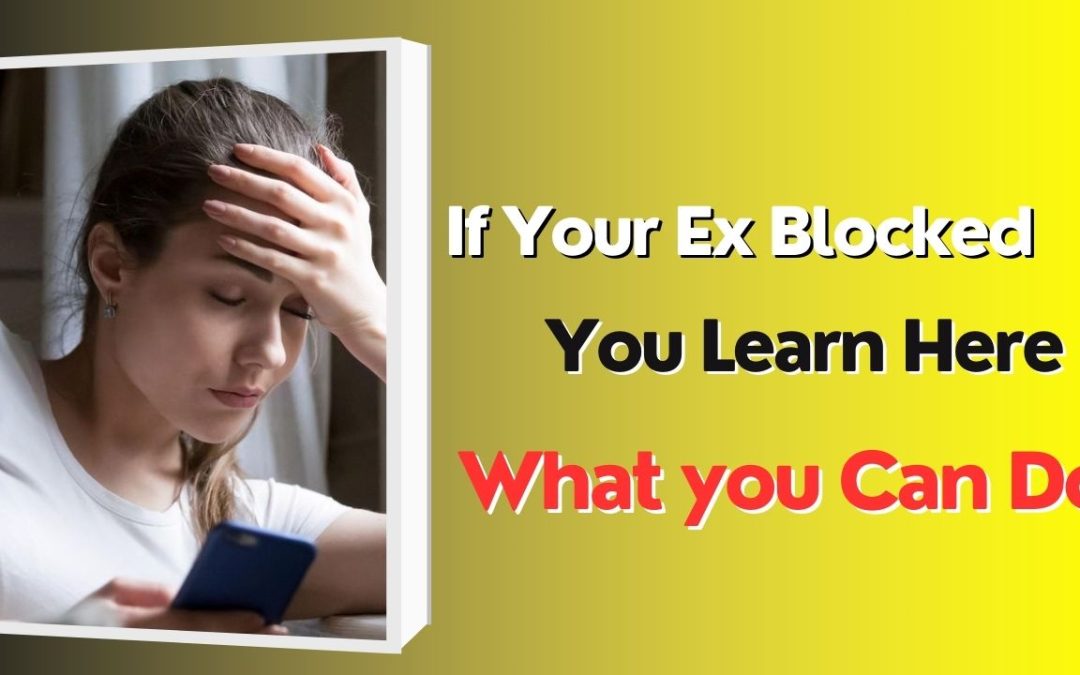 If you’re ex blocked you learn here what you can do now – astrology support