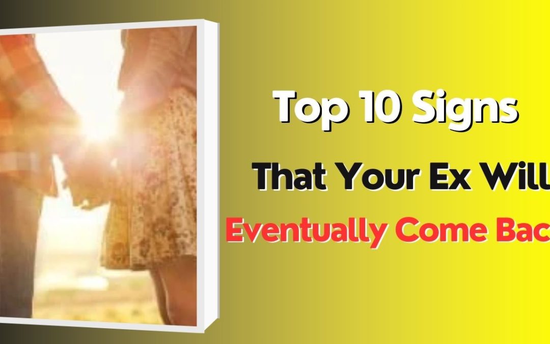 Top 10 signs that your ex will eventually come back – astrology support