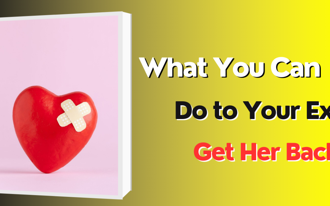 What you can do to my ex to get her back – astrology support