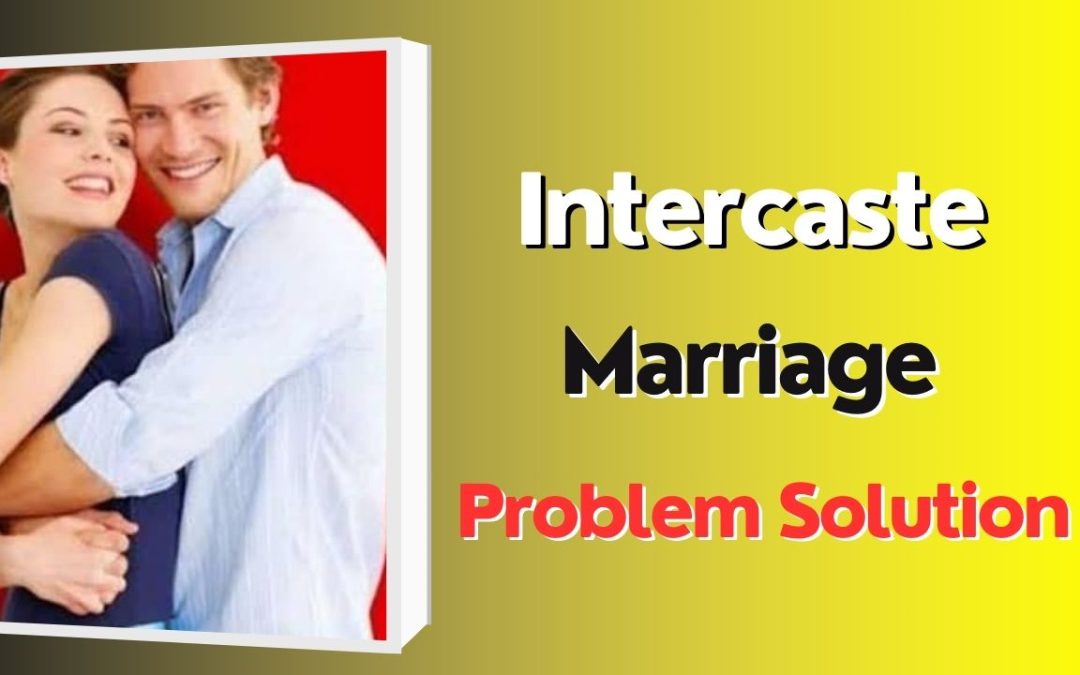 Intercaste marriage problem solution – astrology support