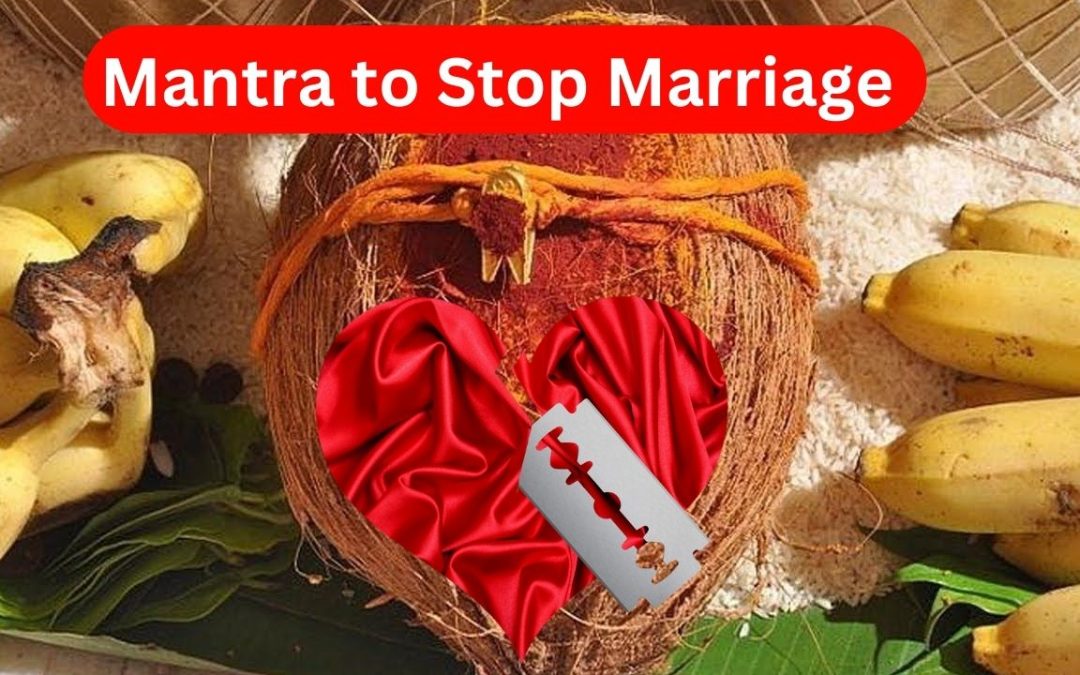 Mantra to stop marriage – astrology support