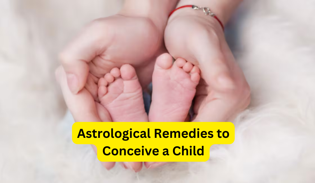 Astrological remedies to conceive a child – astrology support