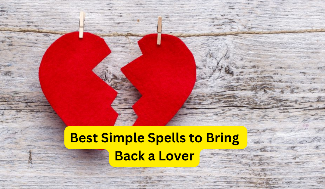 Best simple spells to bring back a lover – astrology support