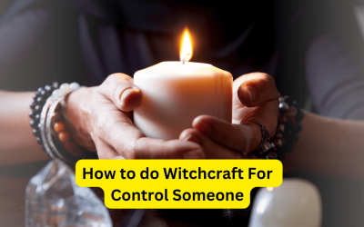 How to do Witchcraft For Control Someone – Astrology Support