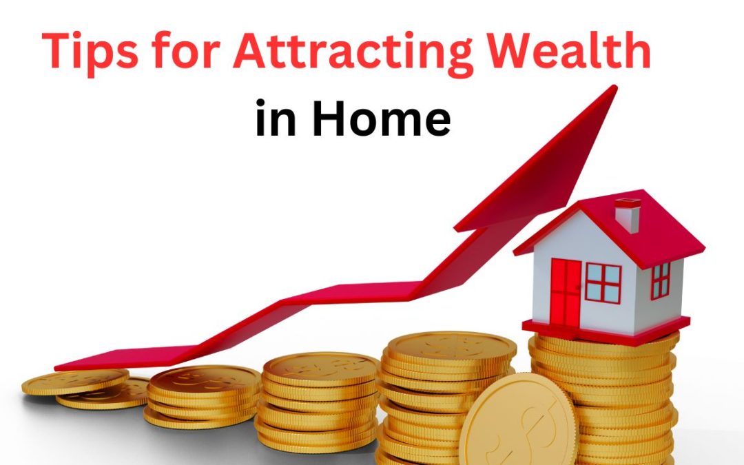 Tips for Attracting Wealth in Home
