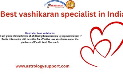 Best vashikaran specialist in India – Astrology Support