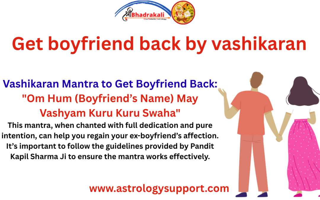 Get boyfriend back by vashikaran – Astrology Support