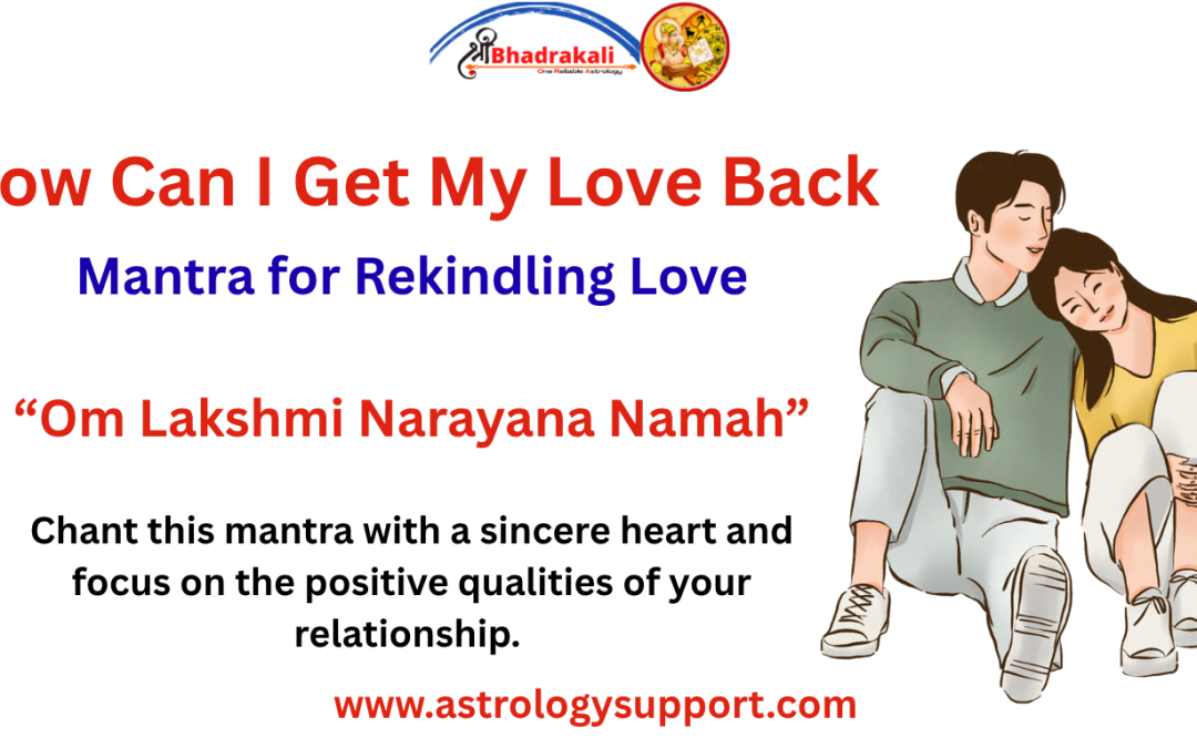 How Can I Get My Love Back – Astrology Support