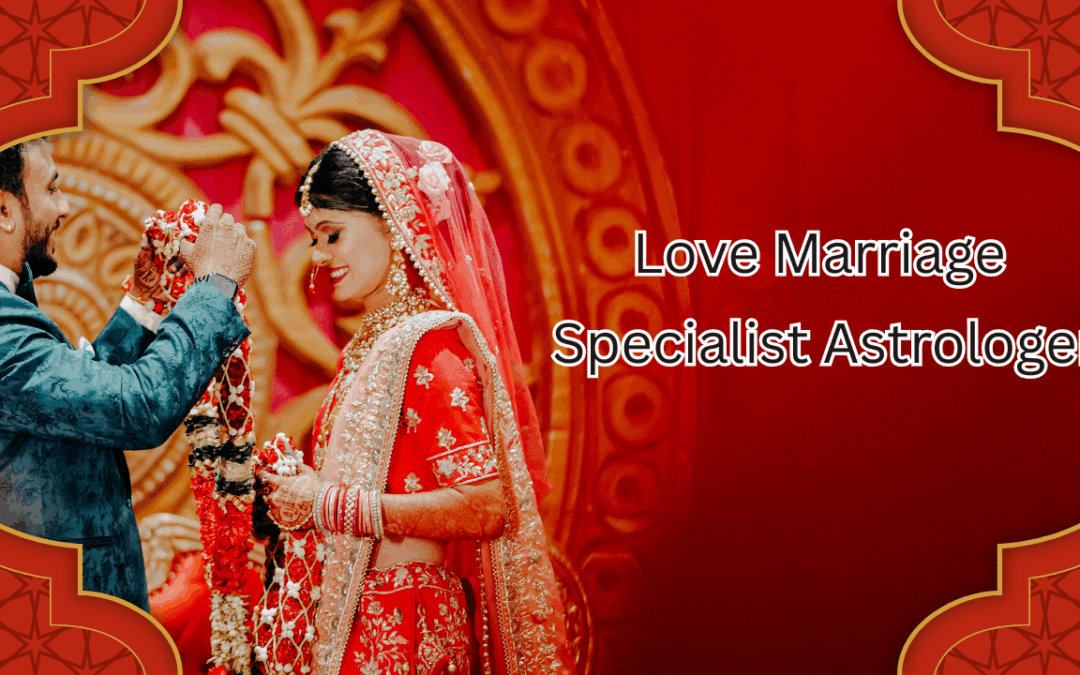 Love Marriage Specialist Astrologer